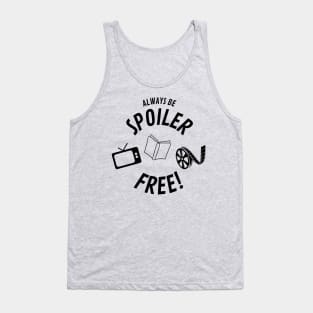 Always Be Spoiler Free Movies Books TV Tank Top